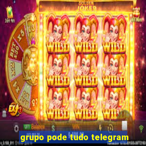 grupo pode tudo telegram